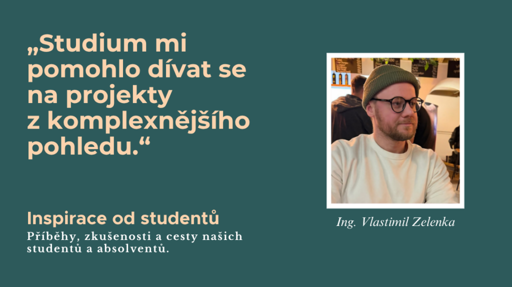 Inspirace od studentu Ing. Vlastimil Zelenka | Inspirace od studentů - MBA Management & Projekt