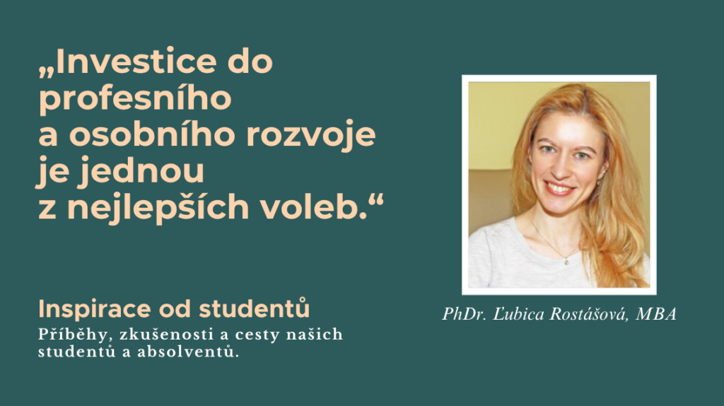 Inspirace od studentu PhDr. Lubica Rostasova MBA | Inspirace od studentů - MBA Management & Psychologie